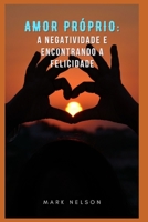 Amor Próprio: Superando A Negatividade E Encontrando A Felicidade B0B91ZM767 Book Cover