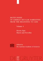 Motif Index of German Secular Narratives from the Beginning to 1400: Volume 4: Heroic Epic / Maere and Novellas 3110184893 Book Cover