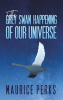 The Grey Swan Happening of our Universe 1788231236 Book Cover