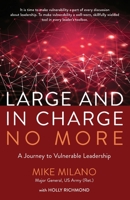 Large and In Charge No More: A Journey to Vulnerable Leadership B0CCJ3KZGP Book Cover