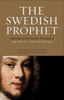 The Swedish Prophet: Reflections on the Visionary Philosophy of Emanuel Swedenborg 0877853428 Book Cover