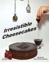 Irresistible Cheesecakes 1733561315 Book Cover