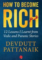 How to Become Rich: 12 Lessons I Learnt from Vedic and Puranic Stories 9353336899 Book Cover