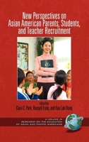 New Perspectives on Asian American Parents, Students and Teacher Recruitment (Research on the Education of Asian Pacific Americans) 1607520915 Book Cover