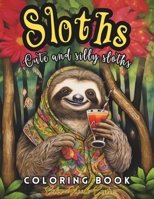 Sloth Coloring Book: For All Ages.A delightful coloring book filled with amusing sloth illustrations, showcasing endearing, comical, and leisurely sloth characters.Over 50 enjoyable Illustrations B0CNDG2KYD Book Cover