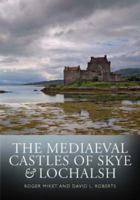 Mediaeval Castles of Skye and Lochalsh 0951602209 Book Cover