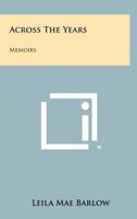 Across The Years: Memoirs 1258299313 Book Cover