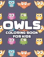 Owls Coloring Book For Kids: Children's Coloring Pages With Owl Illustrations, Designs Of Owls For Kids To Color And Trace B08HW4F4VP Book Cover