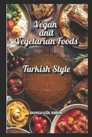 Vegan and Vegetarian Foods: Turkish Style B0GGH91B13 Book Cover
