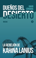 La rebelión de Karina Lanius: Dueños del Desierto — RESK B0CHDCW58T Book Cover