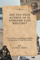 Are you your Author Or is Someone Else Writing?: A Guide for Men and Women in Midlife: Coming Home to Their True Selves B0FCD318R9 Book Cover