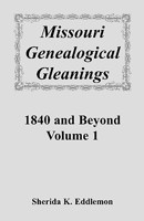 Missouri genealogical gleanings: 1840 and beyond 0788400010 Book Cover