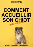 Comment accueillir son chiot étape par étape: Tome 1 - Préparez son arrivée 2322210900 Book Cover