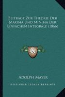 Beiträge Zur Theorie Der Maxima Und Minima Der Einfachen Integrale... 1272365867 Book Cover