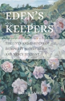 Eden's Keepers : The Lives and Gardens of Humphrey Waterfield and Nancy Tennant 190833763X Book Cover