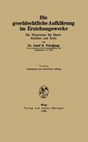 Die Geschlechtliche Aufklarung Im Erziehungswerke: Ein Wegweiser Fur Eltern Erzieher Und Arzte 3709196620 Book Cover