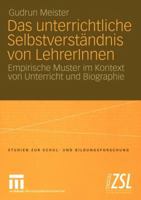 Das Unterrichtliche Selbstverstandnis Von Lehrerinnen: Empirische Muster Im Kontext Von Unterricht Und Biographie 3531143654 Book Cover