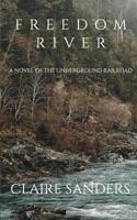Freedom River: a novel of the Underground Railroad 1090351089 Book Cover