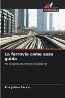 La ferrovia come asse guida (Italian Edition) 6209410766 Book Cover