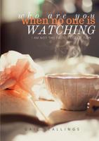 Who Are You When No One Is Watching? 1365509354 Book Cover