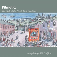 Pitmatic: The Talk of the North East Coalfield 1904794254 Book Cover