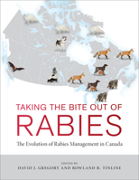 Taking the Bite Out of Rabies: The Evolution of Rabies Management in Canada 1487504284 Book Cover