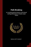 Path Breaking: An Autobiographical History of the Equal Suffrage Movement in Pacific Coast States 137570656X Book Cover