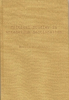 Critical Studies in Antebellum Sectionalism: Essays in American Political and Economic History (Contributions in American History) 0837133041 Book Cover