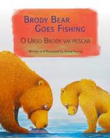 Brody Bear Goes Fishing: O Urso Brody Vai Pescar: Babl Children's Books in Portuguese and English 1683040309 Book Cover