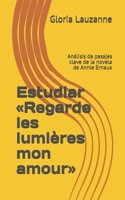 Estudiar «Regarde les lumières mon amour»: Análisis de pasajes clave de la novela de Annie Ernaux 1686711077 Book Cover