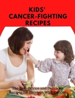 Kids' Cancer-Fighting Recipes: The Best Advice and Delicious Recipes for Children With Cancer B0BRMT2C9F Book Cover