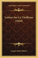 Lettres Sur La Vieillesse (1810) 1274407095 Book Cover
