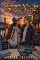 Postcards, Promises & The Long Way Home: A Delaney Novel B0H4D4548X Book Cover