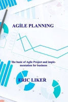 Agile Planning: The basic of Agile Project and implementation for business. 180303128X Book Cover