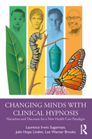 Changing Minds with Clinical Hypnosis: Narratives and Discourse for a New Health Care Paradigm 0367251957 Book Cover
