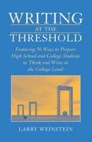 Writing at the Threshold: Featuring 56 Ways to Prepare High School and College Students to Think and Write at the College Level 0814159133 Book Cover