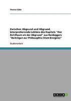 Zwischen Abgrund und Abgrund. Interpretierende Lekt�re des Kapitels Der Zeit-Raum als der Abgrund aus Heideggers Beitr�gen zur Philosophie 3638658058 Book Cover