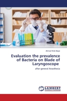 Evaluation the prevalence of Bacteria on Blade of Laryngoscope 6206146189 Book Cover