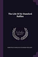 The Life of Sir Thomas Stamford Raffles 9054960299 Book Cover
