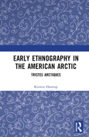 Early Ethnography in the American Arctic: Tristes Arctiques 1032416327 Book Cover