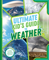 The Ultimate Kid's Guide to Weather 0593658949 Book Cover