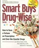 Smart Buys Drug-Wise: How to Save a Fortune on Prescription and Over-the-Counter Drugs (Smart Buys Drug-Wise) 093619751X Book Cover