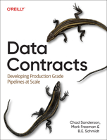 Data Contracts: Developing Production Grade Pipelines at Scale 109815763X Book Cover
