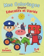Mes Coloriages Simples, Educatifs et Variés, Volume 2: Livre de Coloriage Enfants de 2 à 4 ans. B097X4R4NC Book Cover