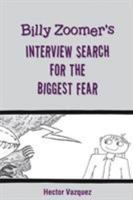 Billy Zoomer's Interview Search for the Biggest Fear 1640964142 Book Cover