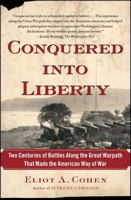 Conquered into Liberty: Two Centuries of Battles along the Great Warpath that Made the American Way of War 0743249909 Book Cover