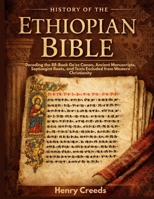 History of The Ethiopian Bible: Decoding the 88-Book Ge'ez Canon, Ancient Manuscripts, Septuagint Roots, and Texts Excluded from Western Christianity B0GKFC9YCZ Book Cover