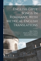 English-Gipsy Songs. In Rommany, With Metrical English Translations 1019186828 Book Cover