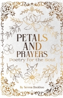 Petals and Prayers: Poetry for the Soul B0FJ7M1MG5 Book Cover