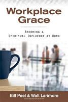 Workplace Grace: Becoming a Spiritual Influence at Work 0989647919 Book Cover